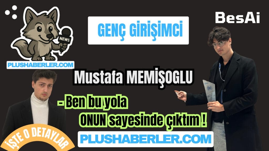 Genç Girişimci Mustafa Memişoğlu plushaberler.com görseli