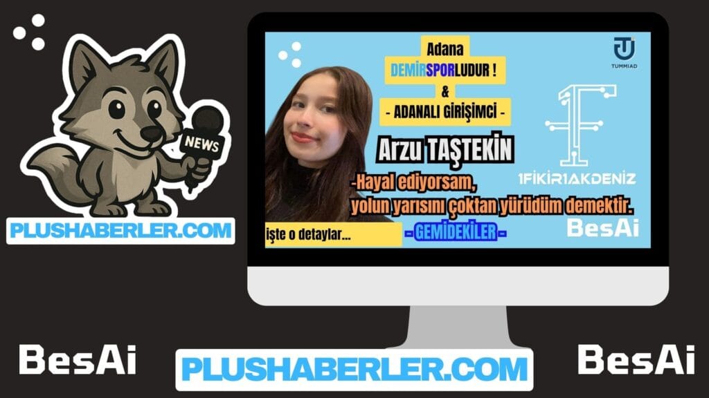 adanalı girişimci Adana girişimcilik ekosistemi Arzu Taştekin plushaberler.com haberleri plushaberler.com