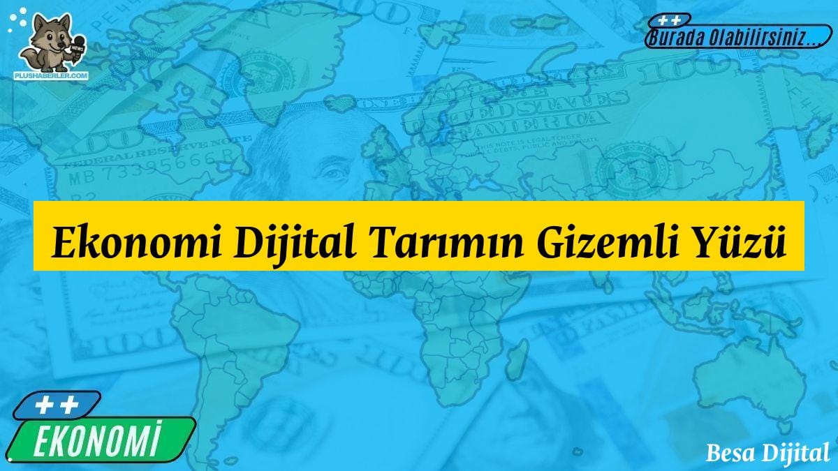 Ekonomi Dijital Tarımın Gizemli Yüzü