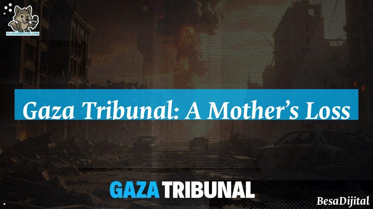 Gaza Tribunal: A Mother’s Loss