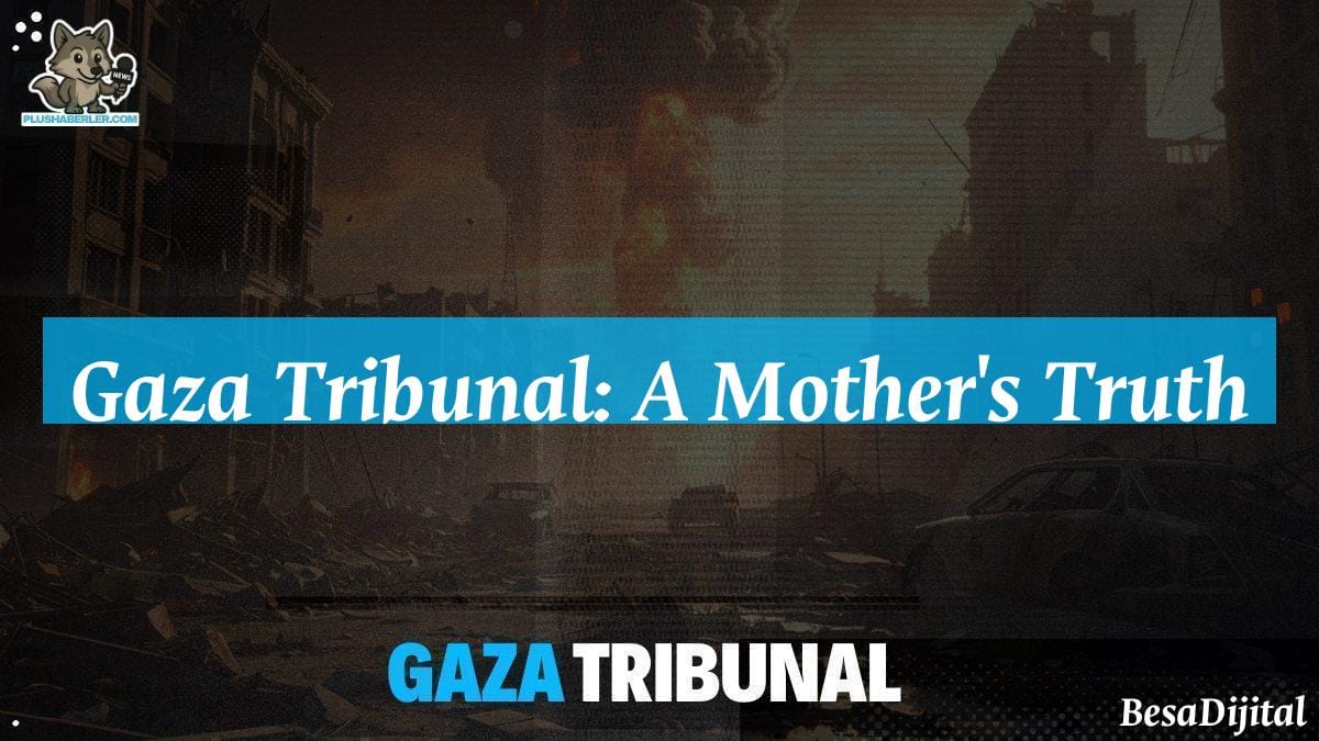 Gaza Tribunal: A Mother’s Truth