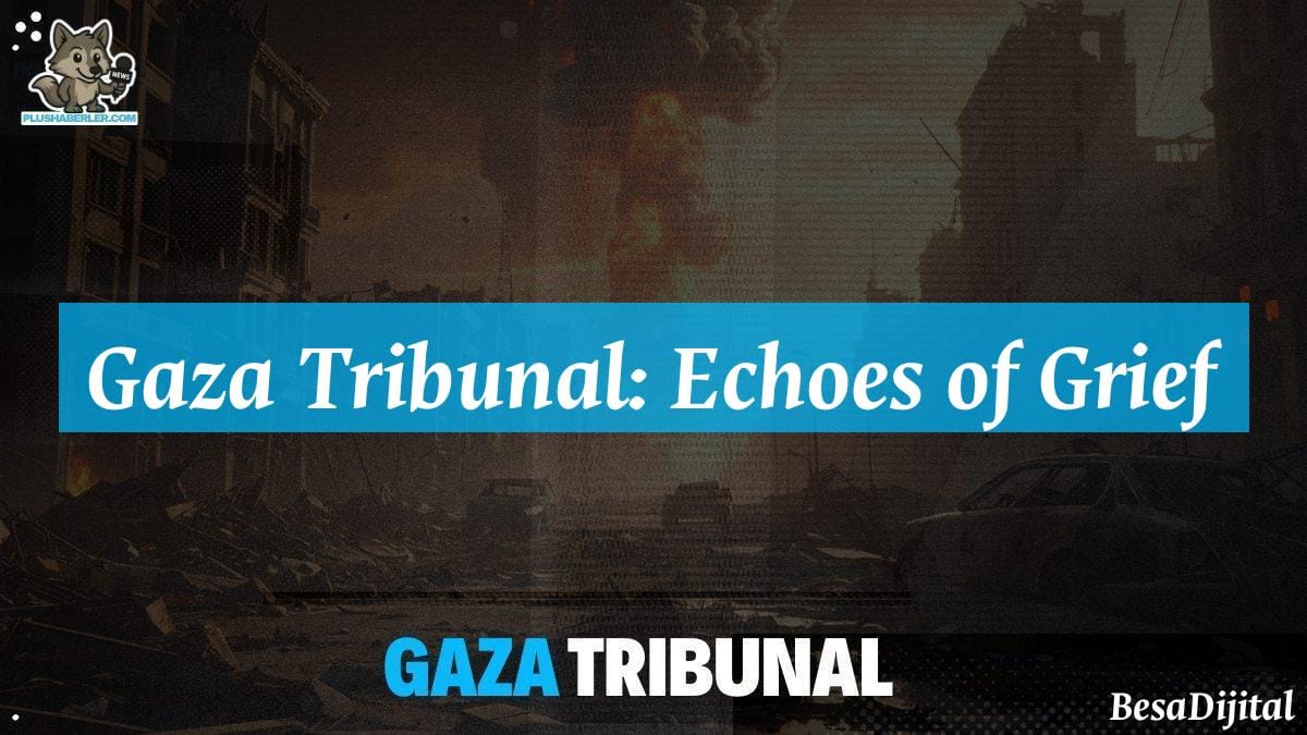 Gaza Tribunal: Echoes of Grief