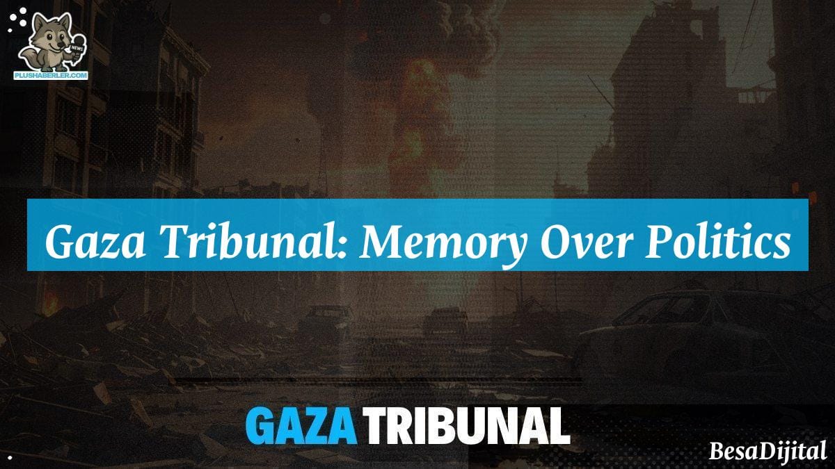 Gaza Tribunal: Memory Over Politics