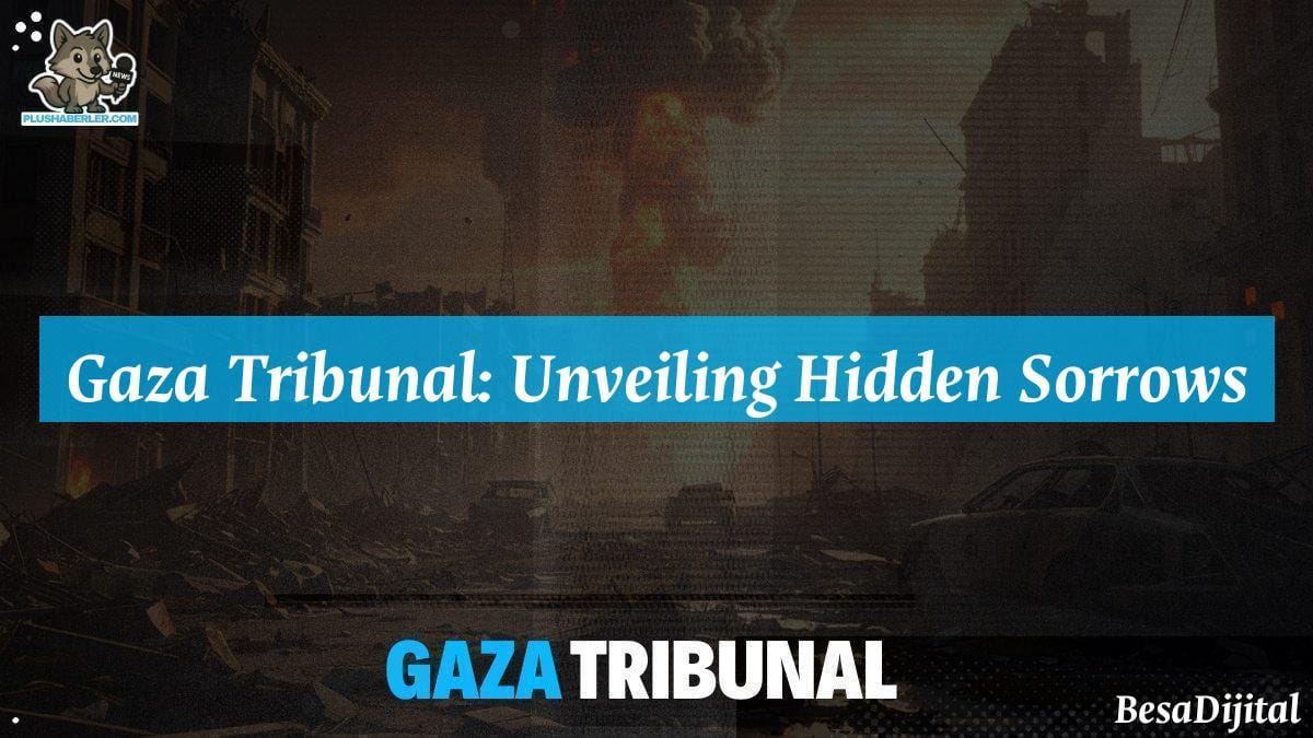 Gaza Tribunal: Unveiling Hidden Sorrows