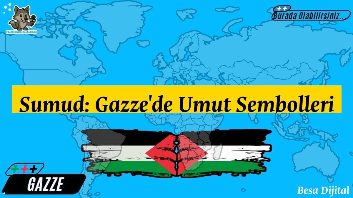 Sumud: Gazze’de Umut Sembolleri – Gazze Haberleri